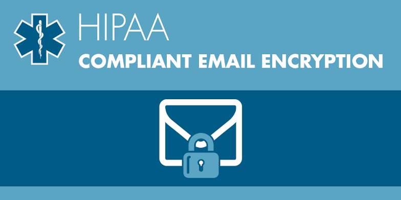 5 Easy Steps To Send HIPAA Compliant Emails